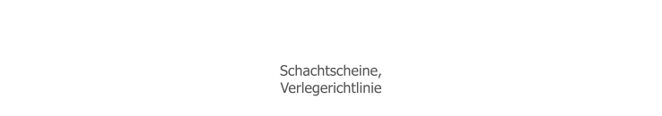 Leitungsauskunft  Schachtscheine,  Verlegerichtlinie