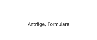 Dokumente  Anträge, Formulare