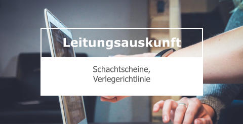 Leitungsauskunft  Schachtscheine,  Verlegerichtlinie